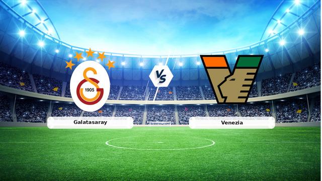 CANLI | Galatasaray - Venezia Maçı Detayları ve Heyecan Dolu Karşılaşma Özeti
