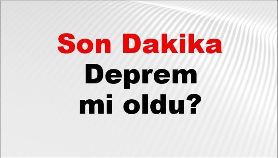 Son dakika deprem mi oldu? Az önce deprem nerede oldu? İstanbul, Ankara, İzmir ve il il AFAD son depremler 29 Ağustos 2026