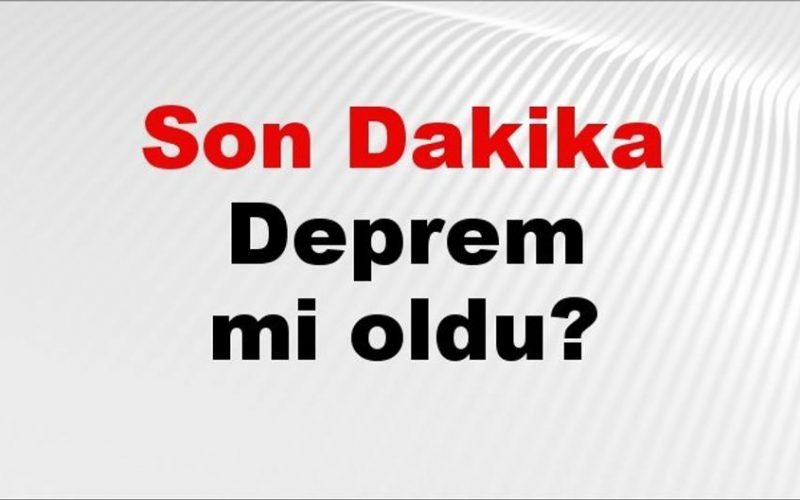 06 Ağustos 2026 Son Depremler: İstanbul, Ankara, İzmir ve Diğer İllerde Meydana Gelen Sarsıntılar